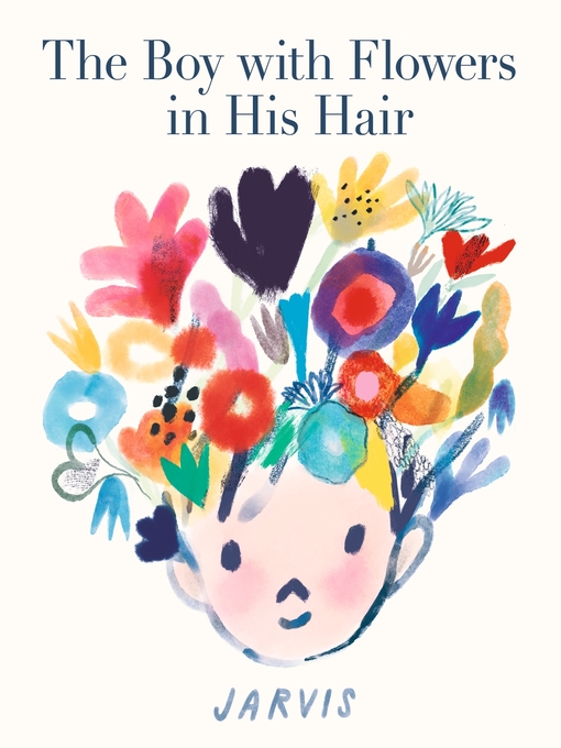 Title details for The Boy with Flowers in His Hair by Jarvis - Available